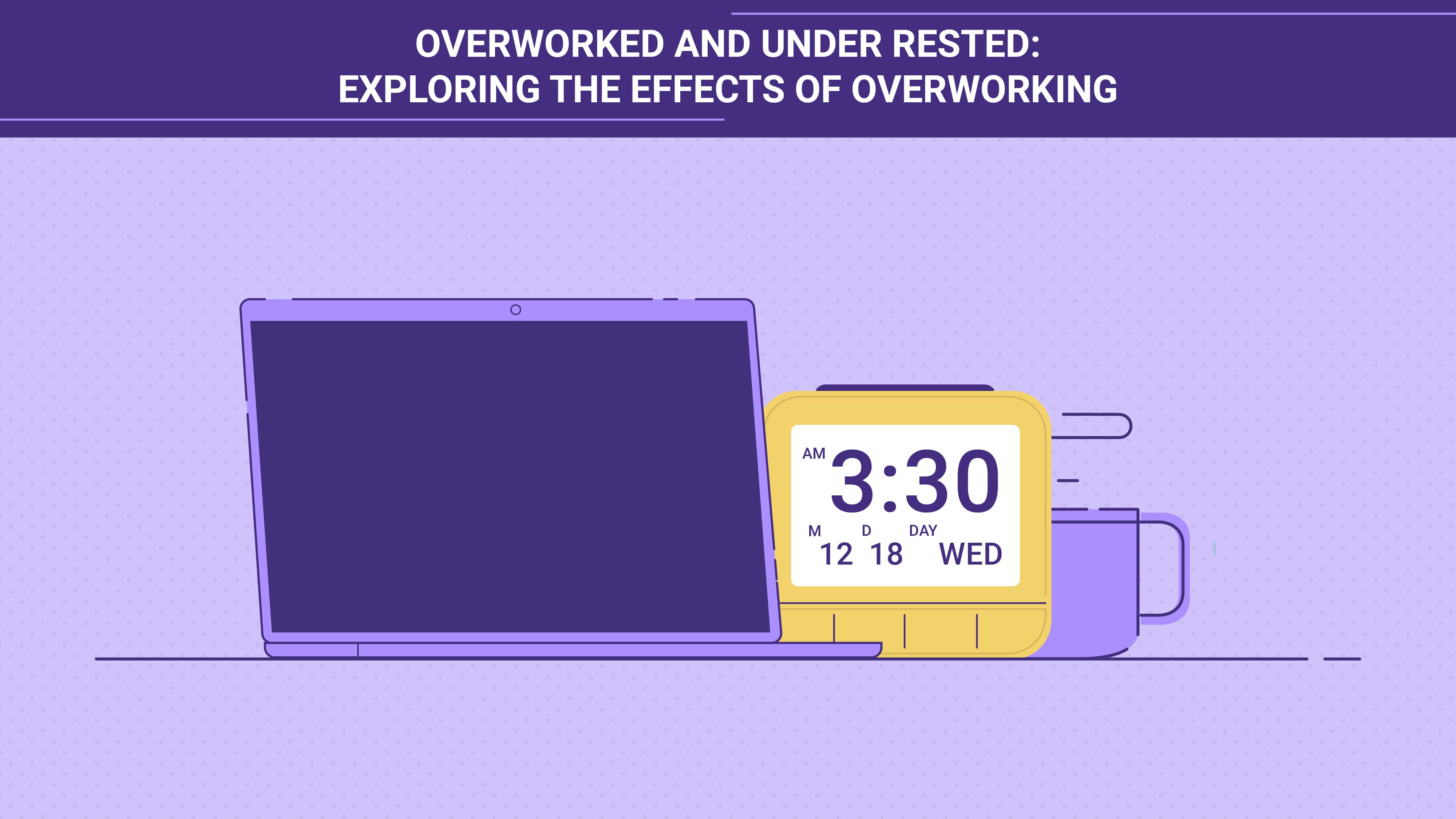 Overworked and Under Rested: Exploring the Effects of Overworking
