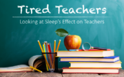 Tired Teachers: Looking at Sleep’s Effect on Teachers