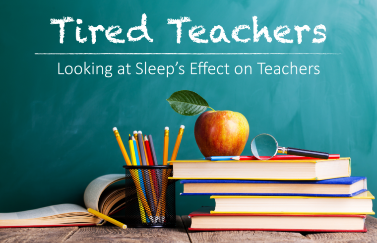 Tired Teachers: Looking at Sleep’s Effect on Teachers